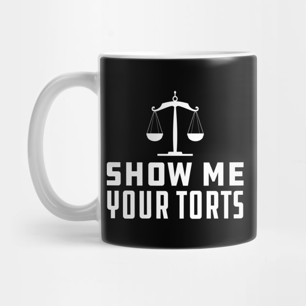 Lawyer - Show Me Your Torts by KC Happy Shop